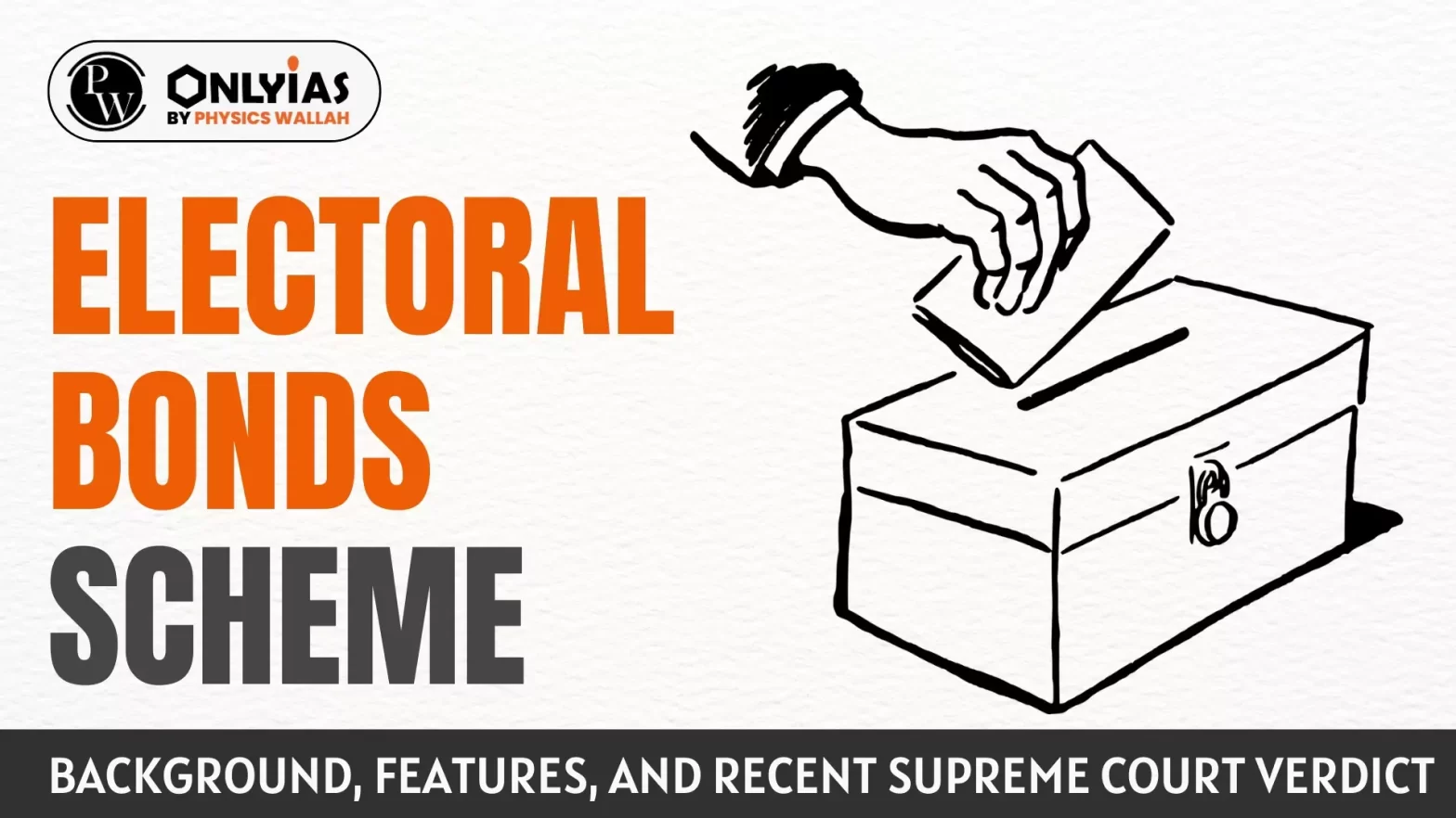 Electoral Bonds Scheme: Background, Features, and Recent Supreme Court Verdict