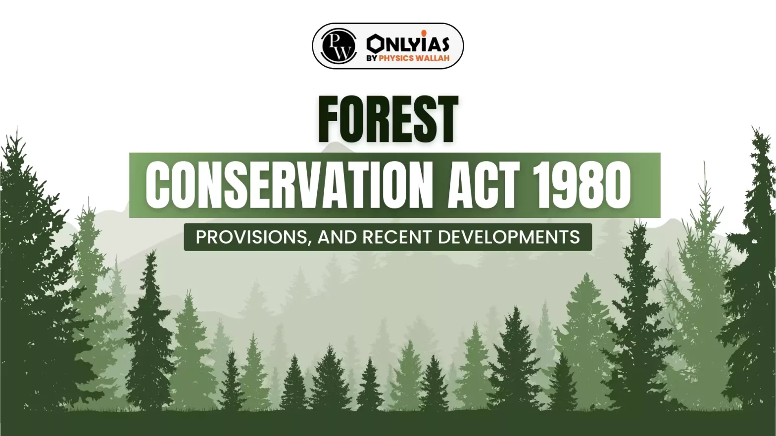 Forest Conservation Act 1980: Provisions, and Recent Developments