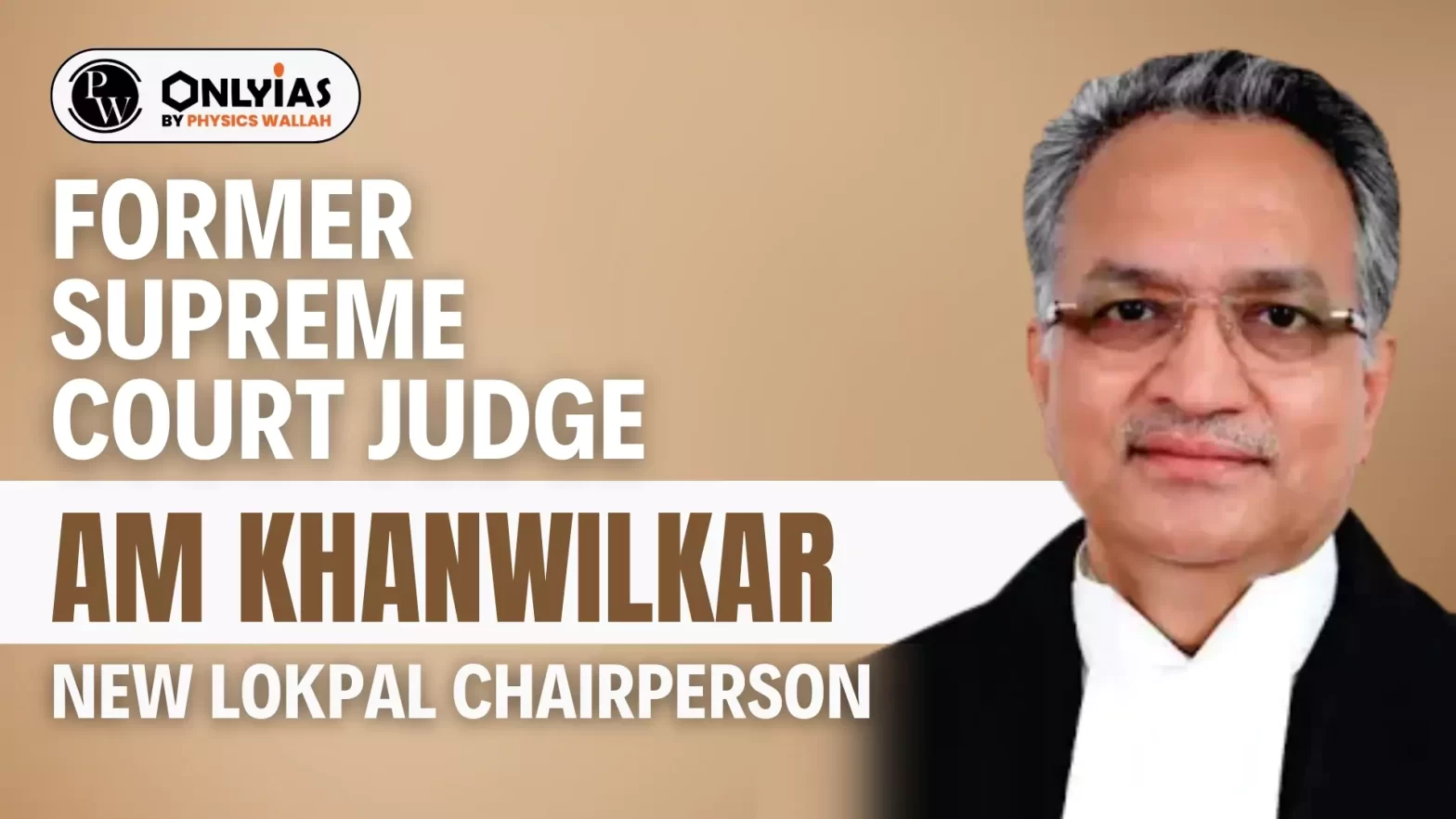 Former-Supreme Court Judge AM Khanwilkar – New Lokpal Chairperson