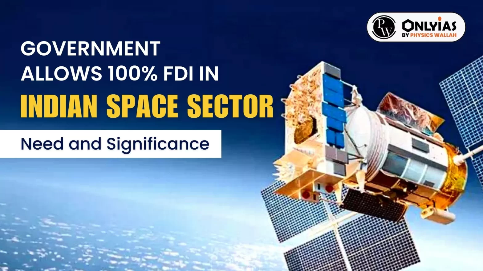 India Allows 100% FDI In Indian Space Sector: Need and Significance