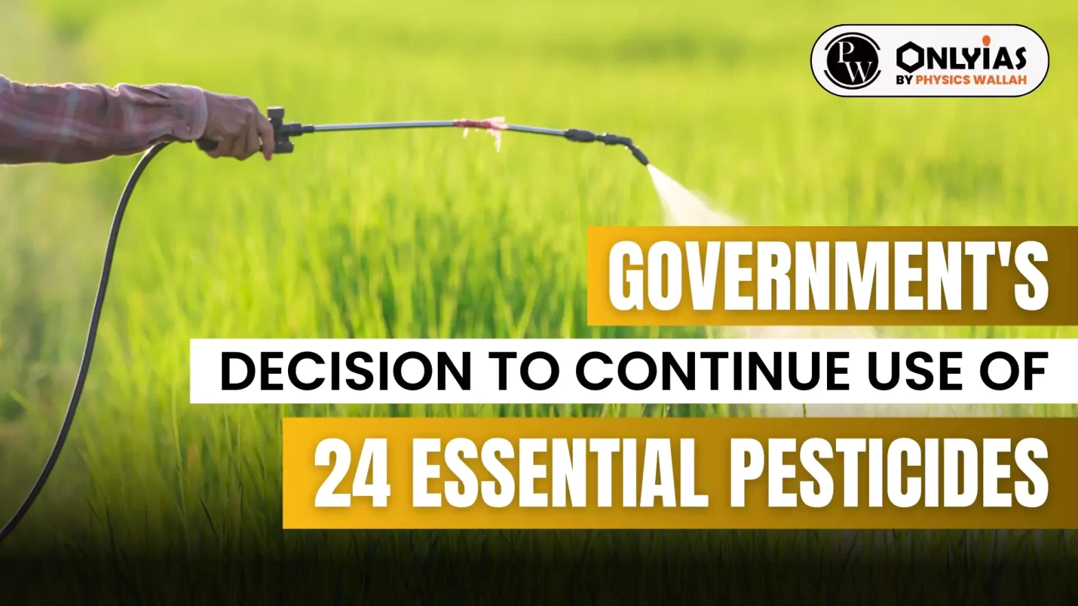 Government’s Decision to Continue Use of 24 Essential Pesticides