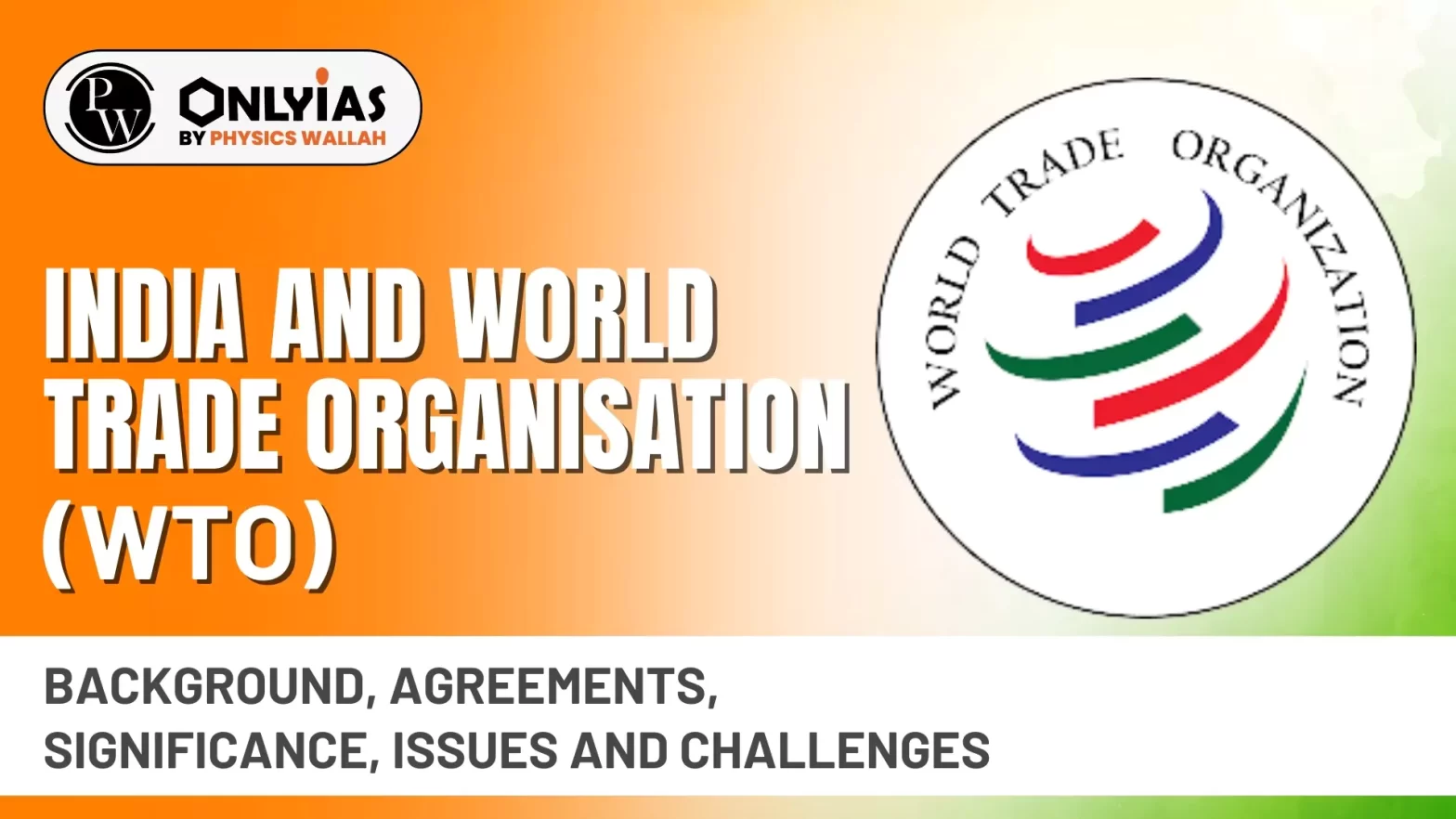 India and World Trade Organisation (WTO): Background, Agreements, Significance, Issues and Challenges