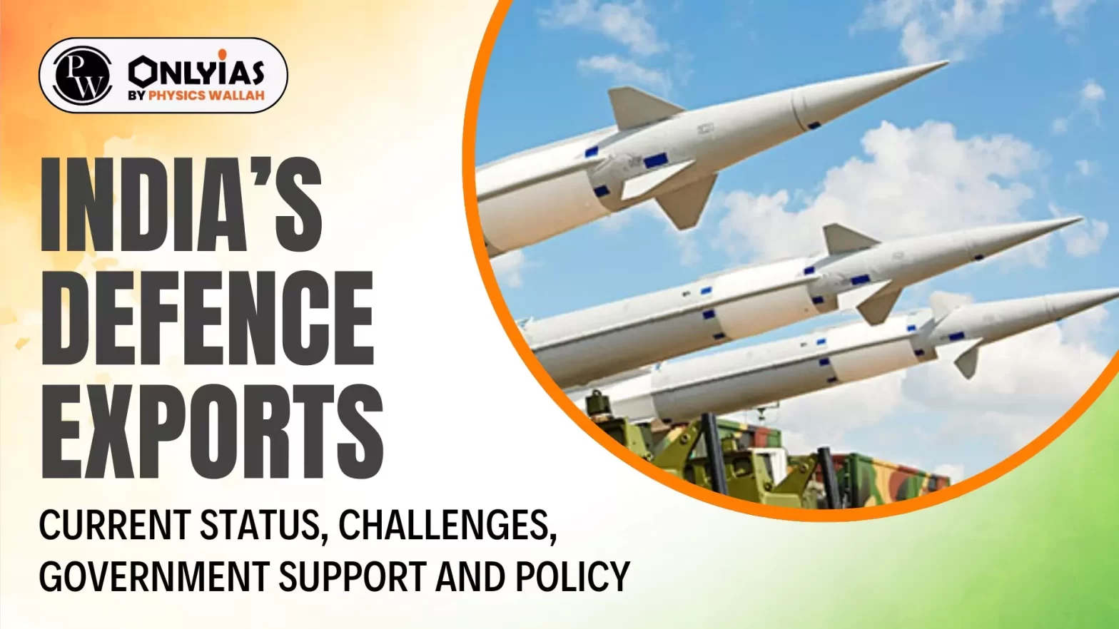 India’s Defence Exports: Current Status, Challenges, Government Support and Policy