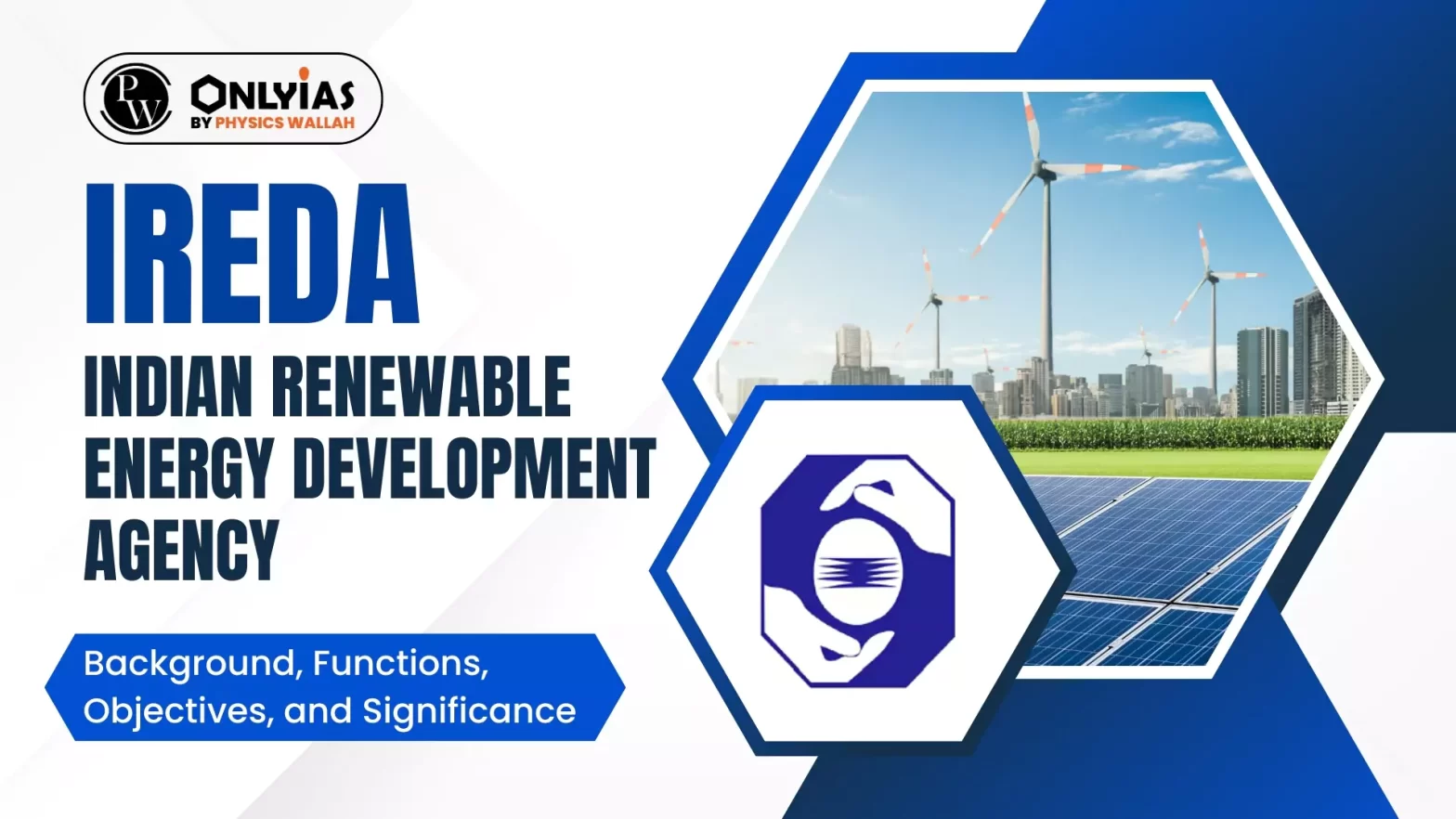 IREDA: Indian Renewable Energy Development Agency – Background, Functions, Objectives, and Significance