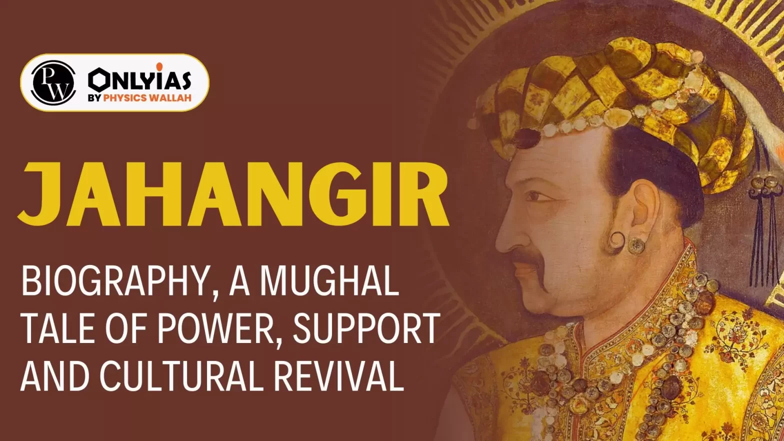 Jahangir: Biography, A Mughal Tale of Power, Support and Cultural Revival