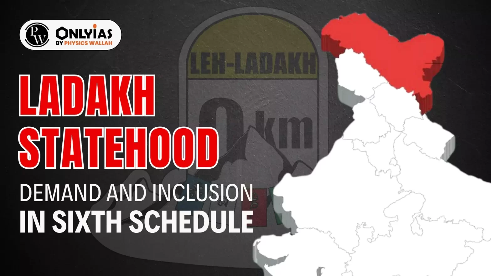 Ladakh Statehood Demand and Inclusion in Sixth Schedule