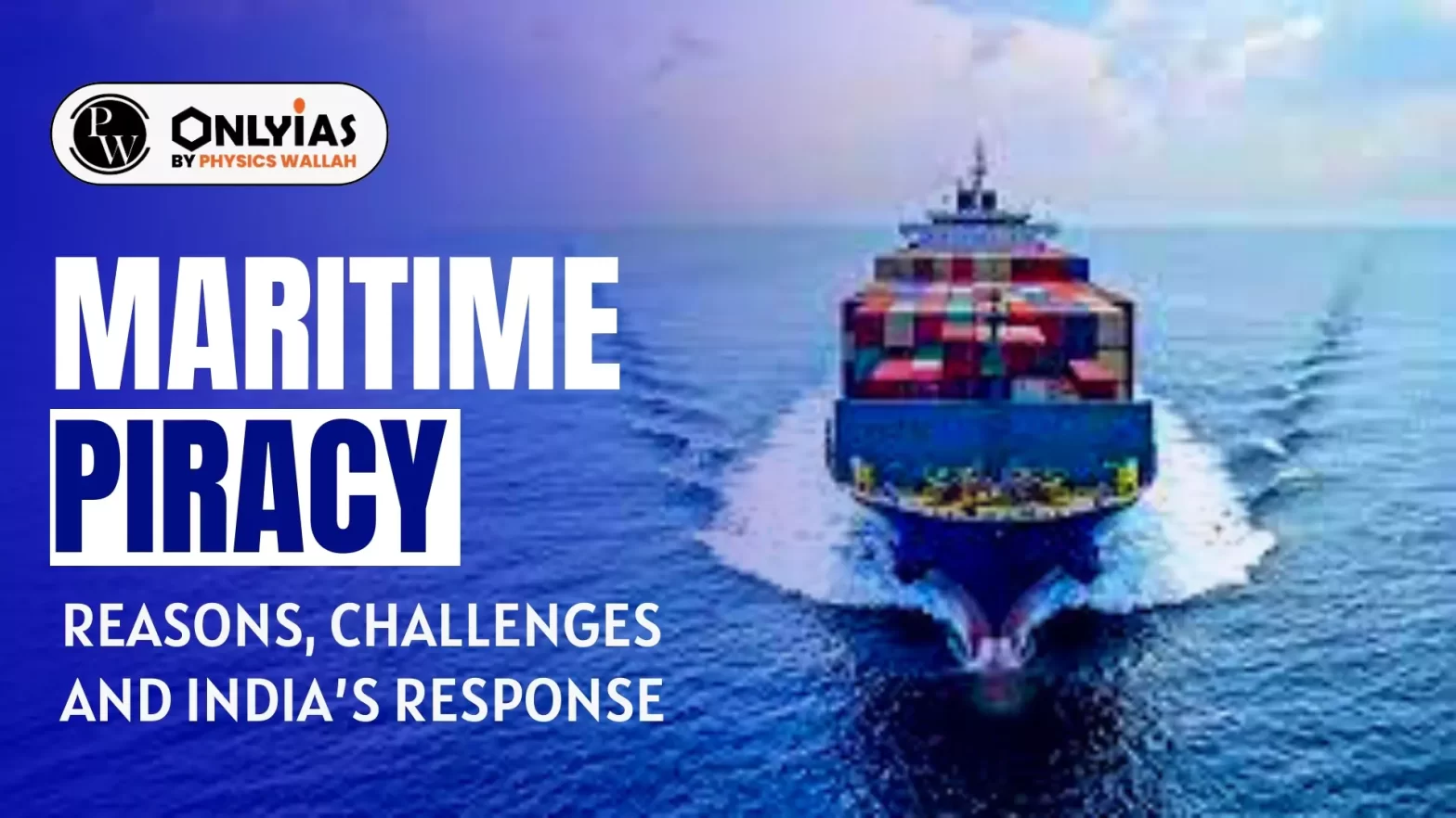 Maritime Piracy: Reasons, Challenges and India’s Response