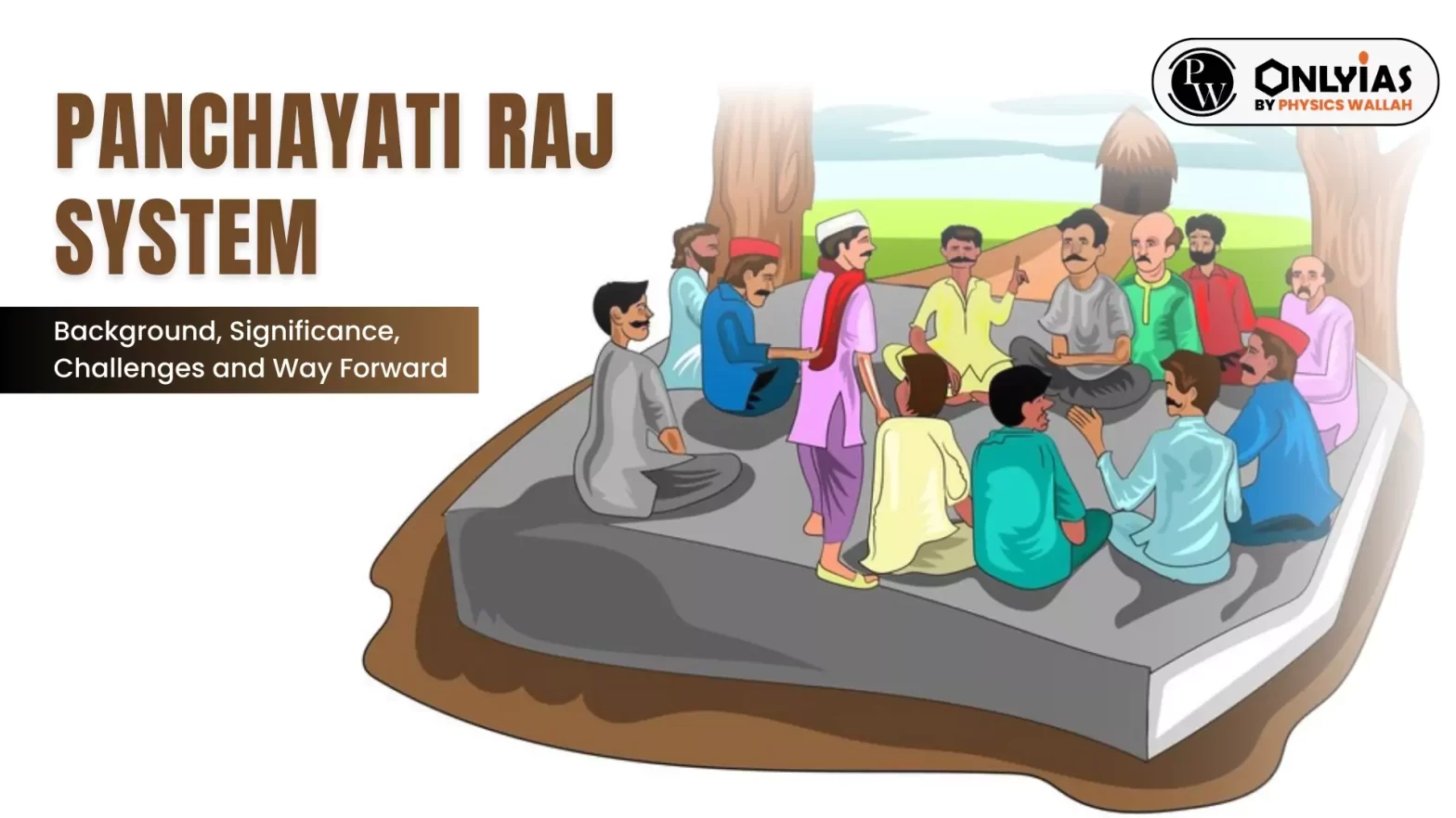 Panchayati Raj System: Background, Significance, Challenges and Way Forward