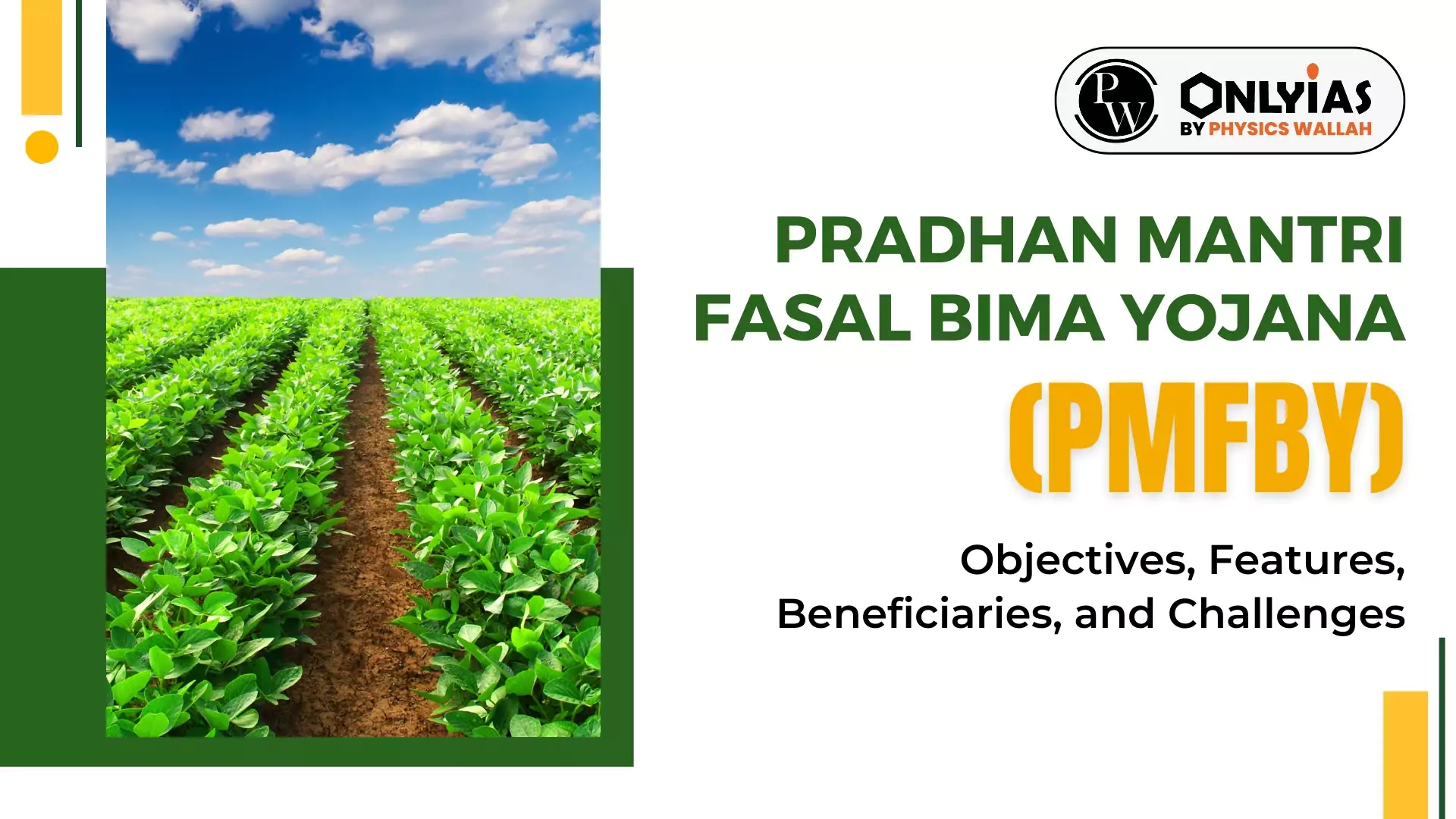 Pradhan Mantri Fasal Bima Yojana (PMFBY): Objectives Features Pradhan Mantri Fasal Bima Yojana (PMFBY): Objectives Features