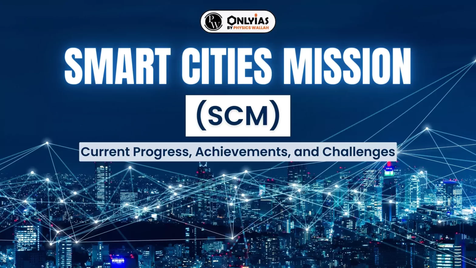 Smart Cities Mission (SCM): Current Progress, Achievements, and Challenges
