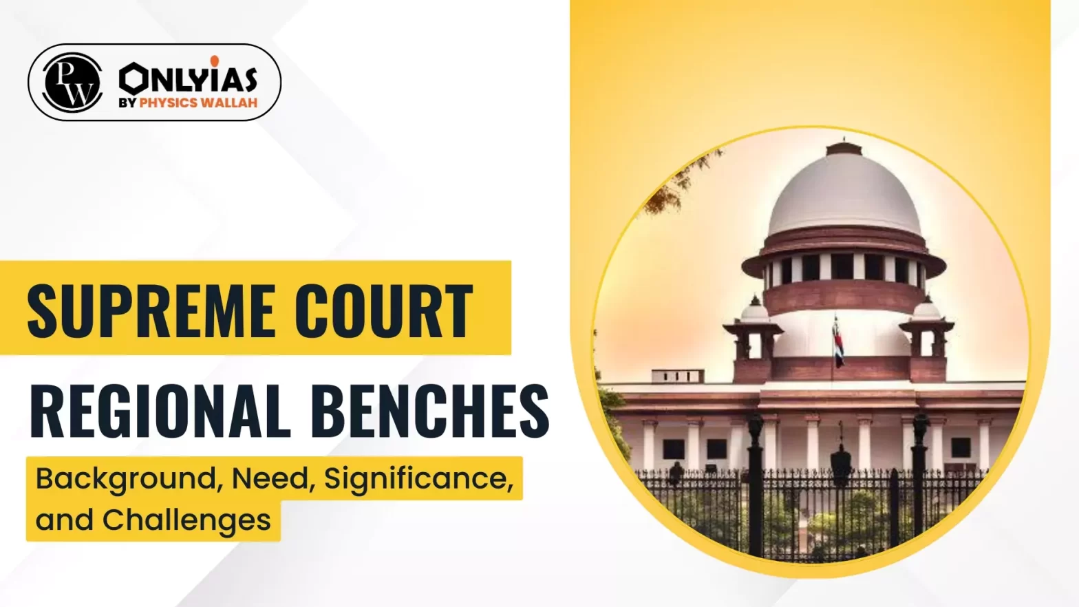 Supreme Court Regional Benches: Background, Need, Significance, and Challenges