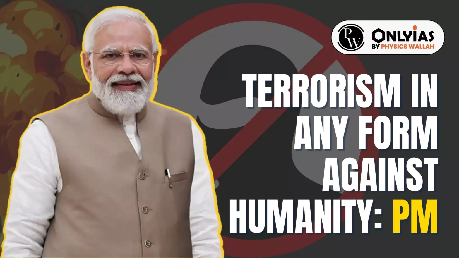 Terrorism in Any Form Against Humanity: PM