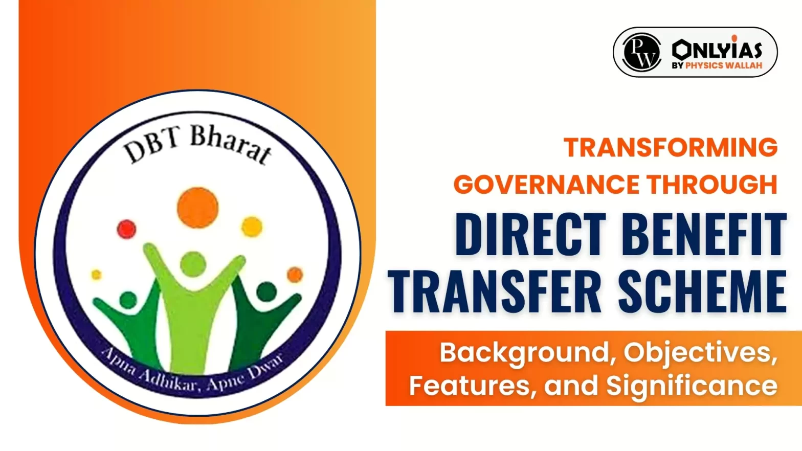 Direct Benefit Transfer Scheme: Background, Objectives, Features, and Significance