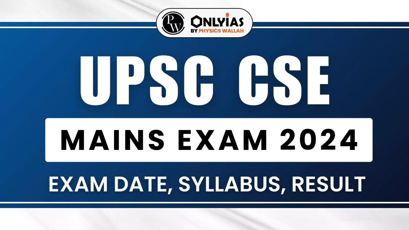 UPSC CSE Mains 2024 Exam Date, Syllabus, Result