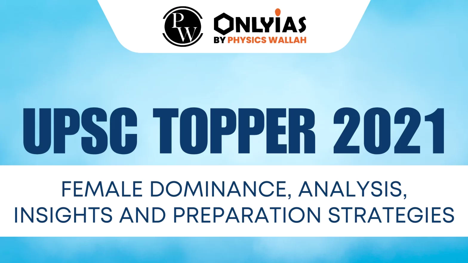 UPSC Topper 2021:  Female Dominance, Analysis, Insights and Preparation Strategies