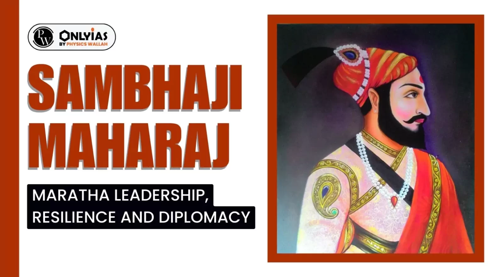 Chhatrapati Sambhaji Maharaj, Maratha Leadership, Resilience and Diplomacy