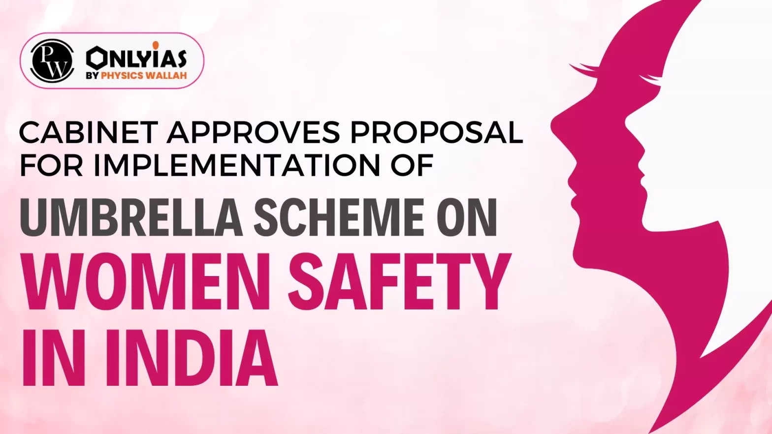 Cabinet Approves Proposal For Implementation of Umbrella Scheme on “Women Safety in India”