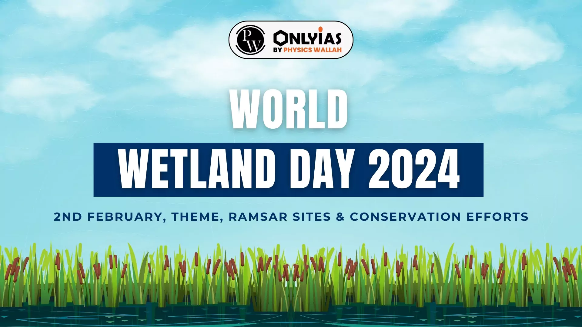 World Wetlands Day 2024 2nd February, Theme, Ramsar Sites