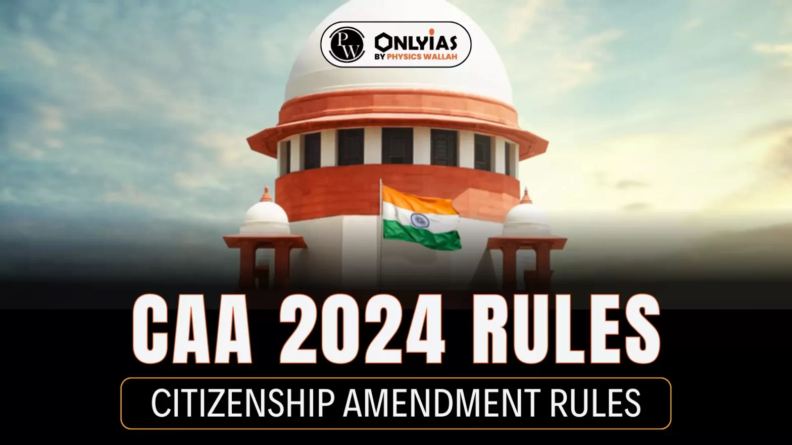 CAA 2024 Rules: Citizenship Amendment Rules