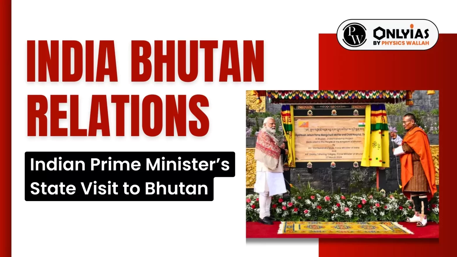 India Bhutan Relations: Indian Prime Minister’s State Visit to Bhutan