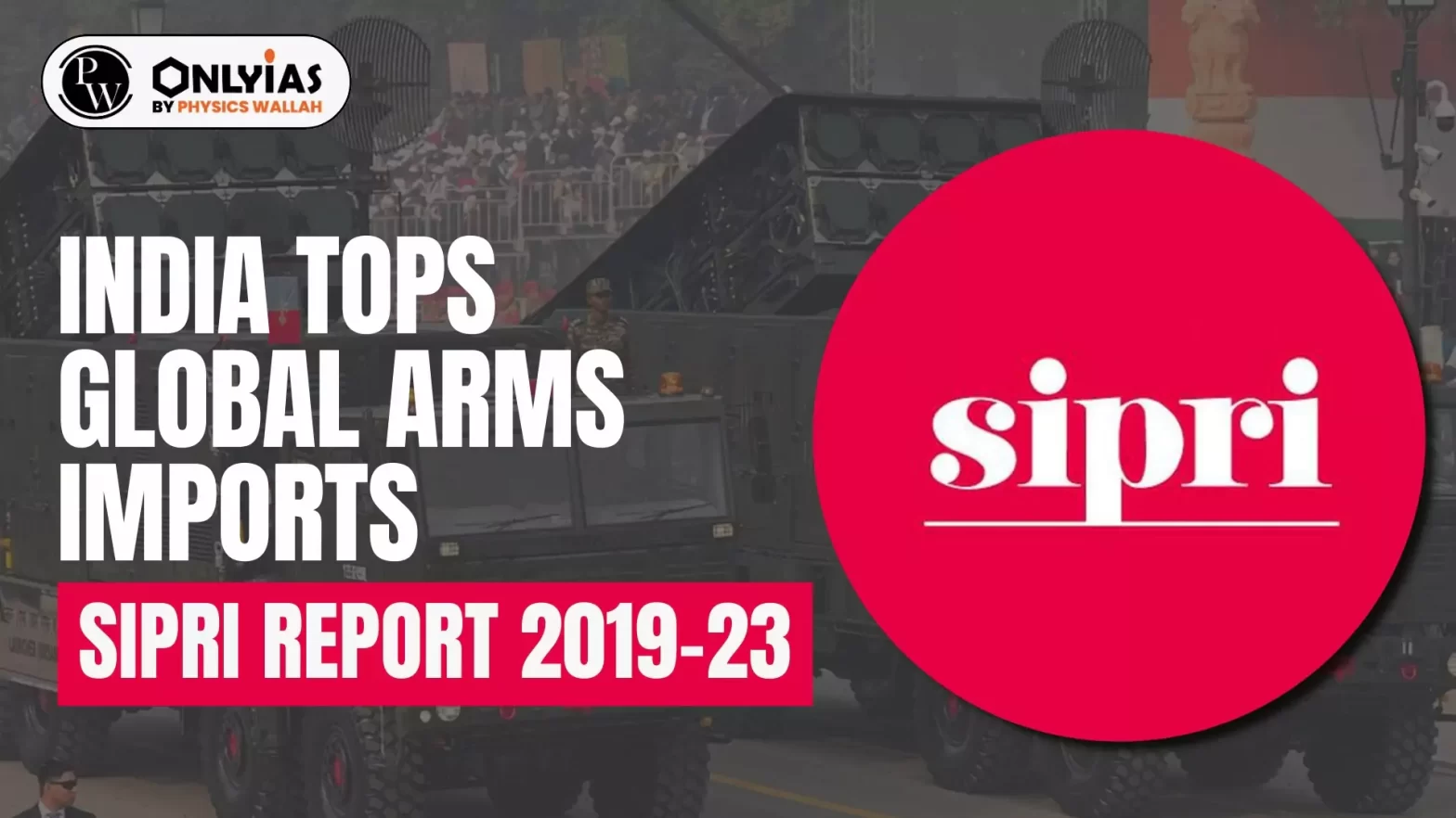 India Tops Global Arms Imports: SIPRI Report 2019-23