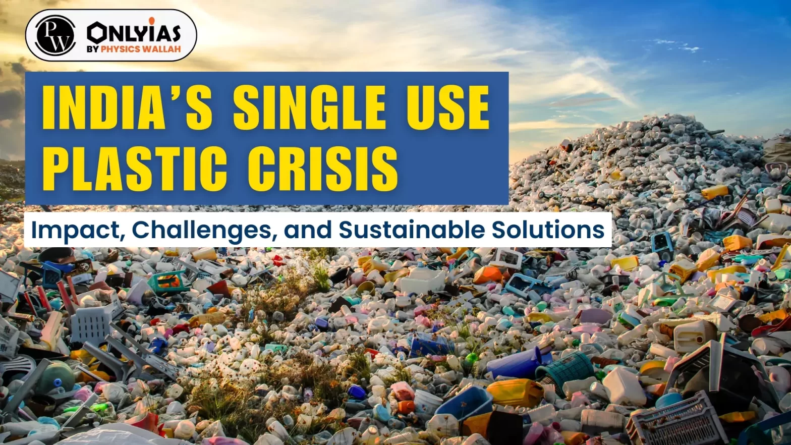 India’s Single Use Plastic Crisis: Impact, Challenges, and Sustainable Solutions