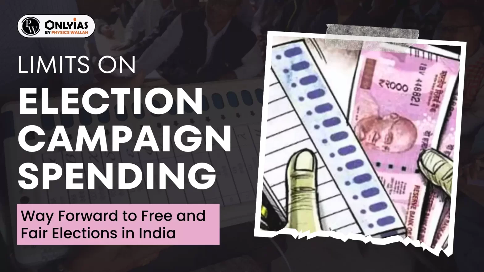 Limits On Election Campaign Spending: Way Forward to Free and Fair Elections in India
