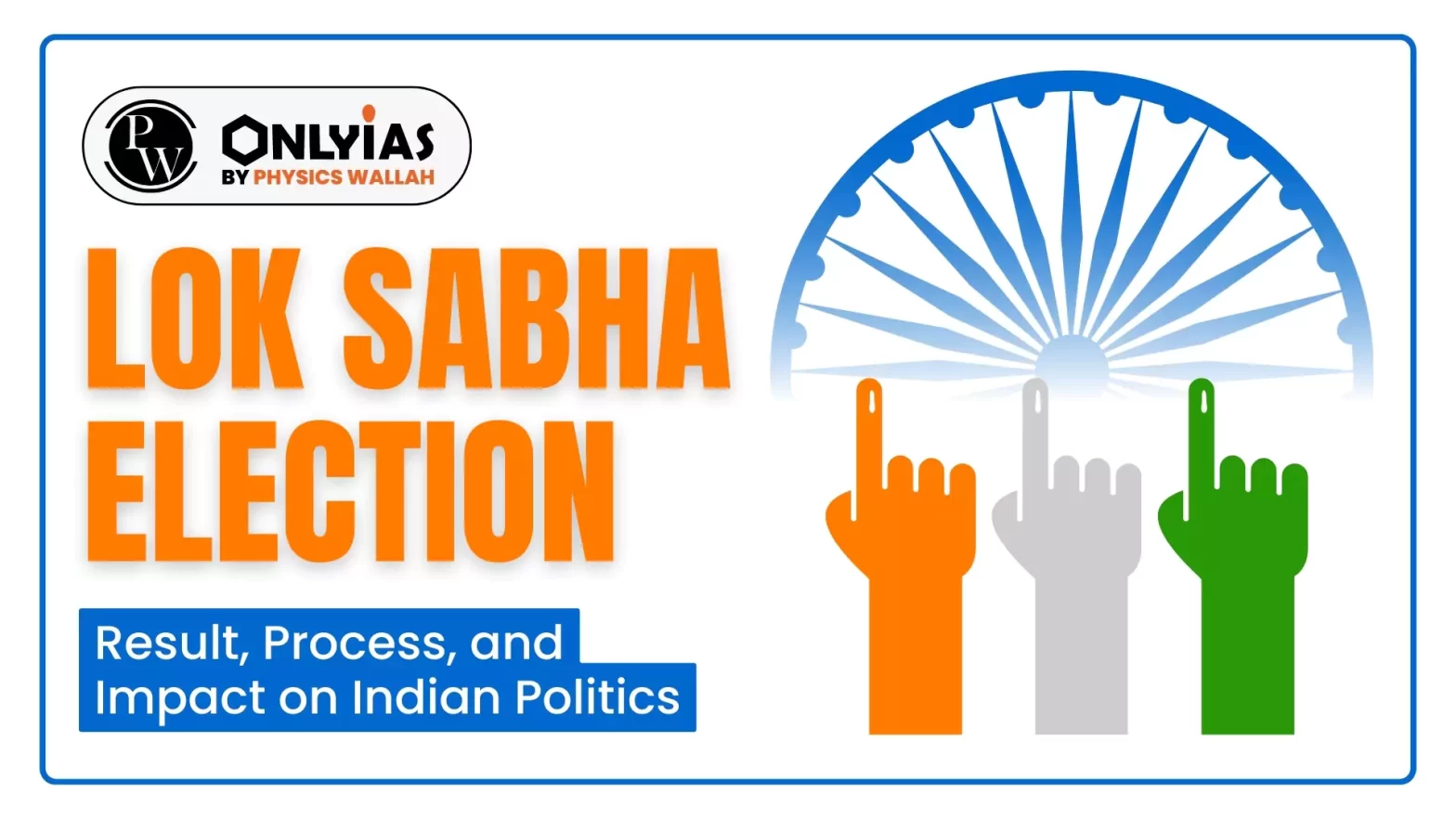 Lok Sabha Election Date Announced: Result, Process, and Impact on Indian Politics