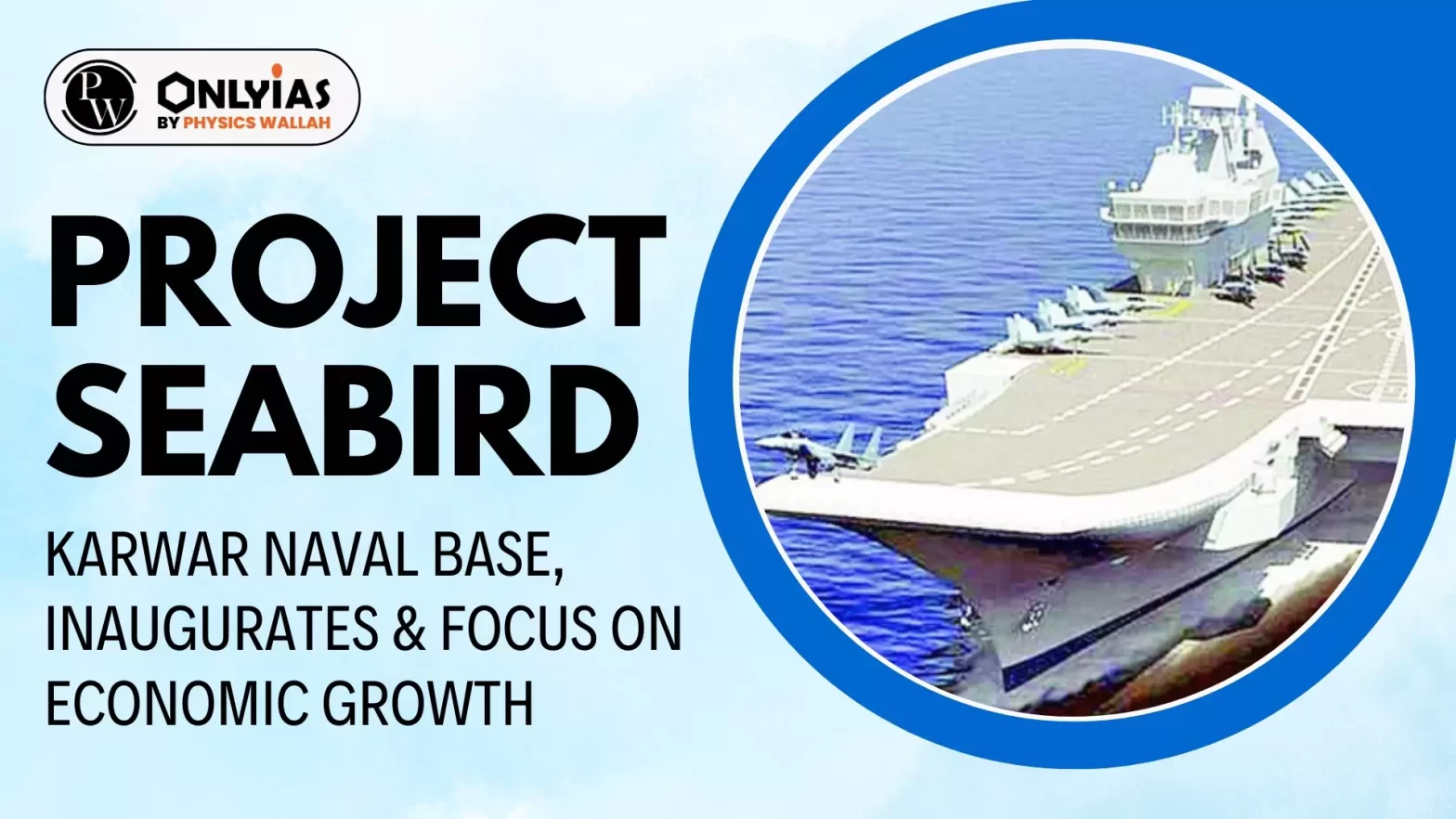 Project Seabird: Karwar Naval Base, Inaugurates & Focus on Economic Growth