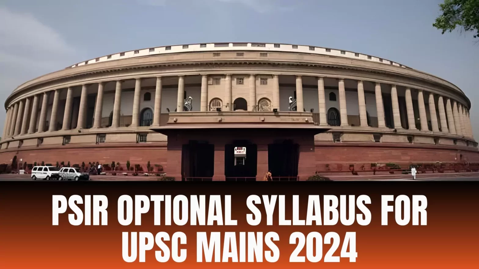 PSIR Optional Syllabus for UPSC Mains 2024