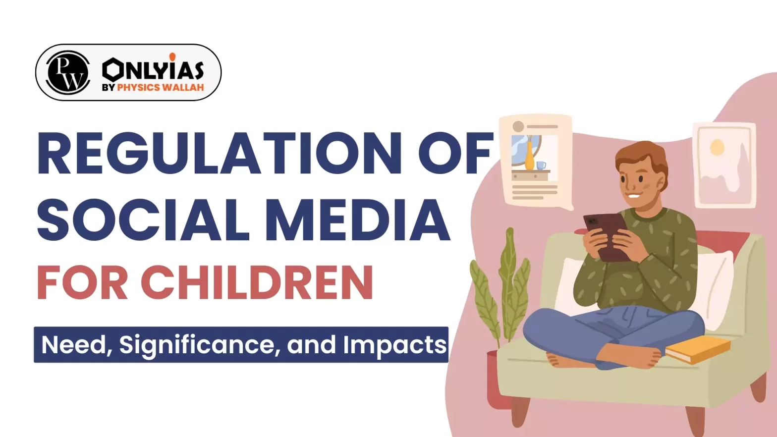 Regulation of Social Media For Children: Need, Significance, and Impacts