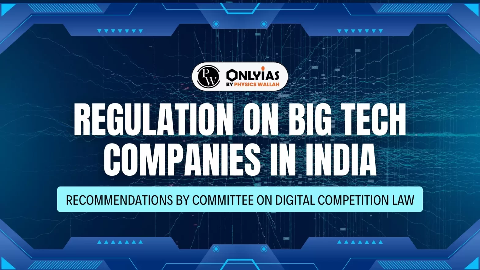 Regulation On Big Tech Companies in India: Recommendations by Committee on Digital Competition Law