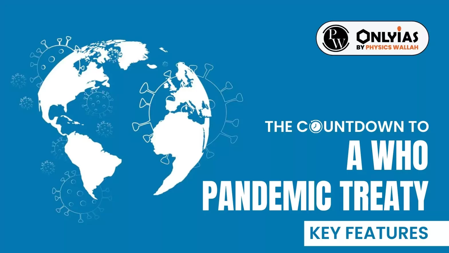 The Countdown to a WHO Pandemic Treaty: Key Features