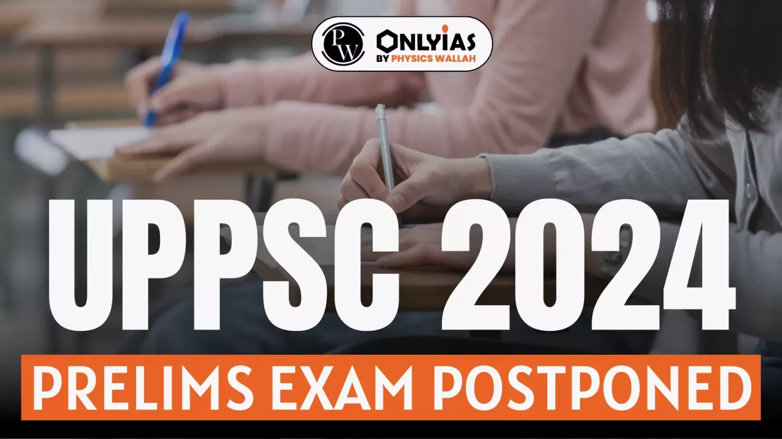 UPPSC 2024 Prelims Exam Postponed PWOnlyIAS