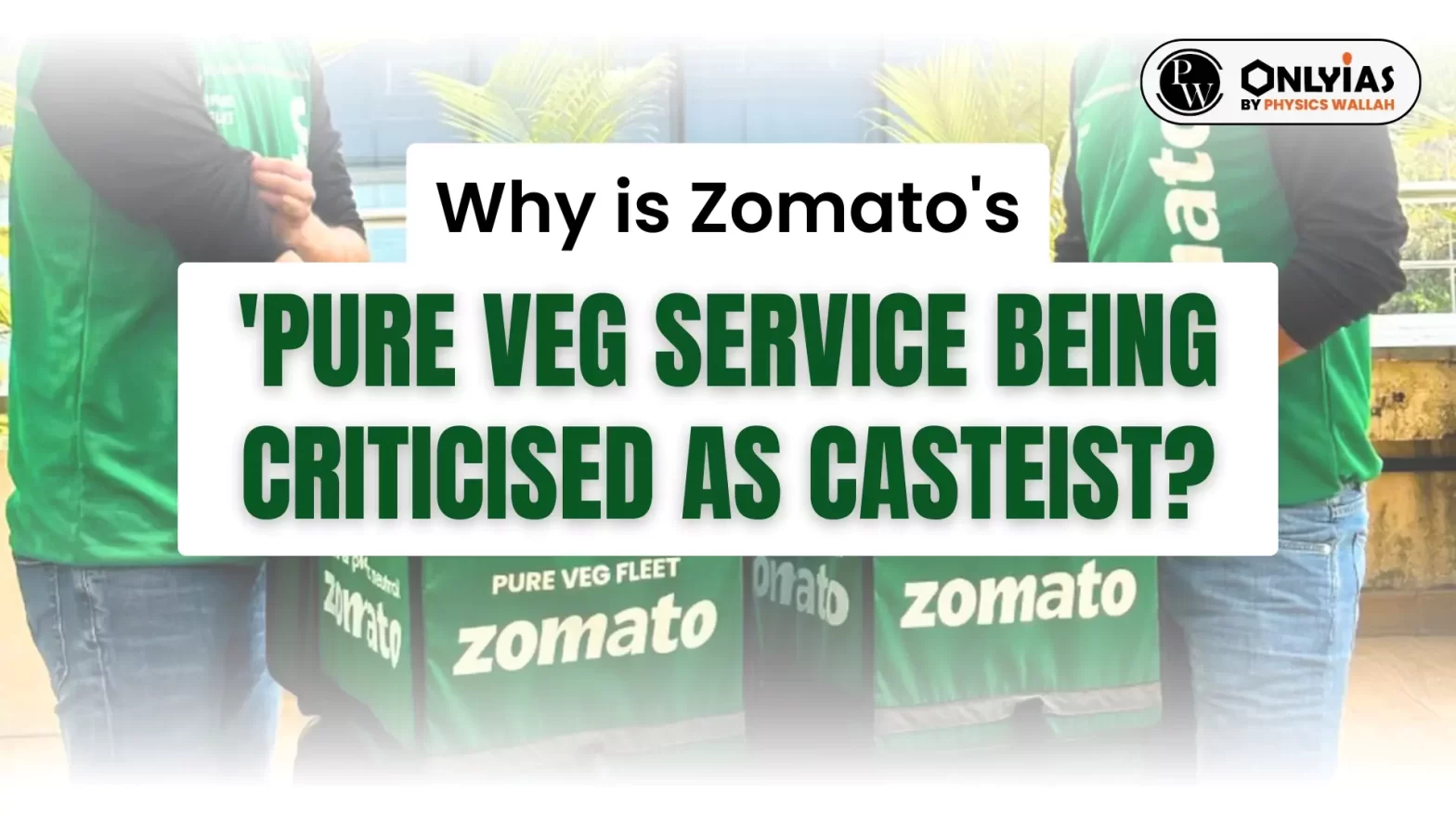 Why is Zomato’s Pure Veg Service Being Criticised as Casteist?