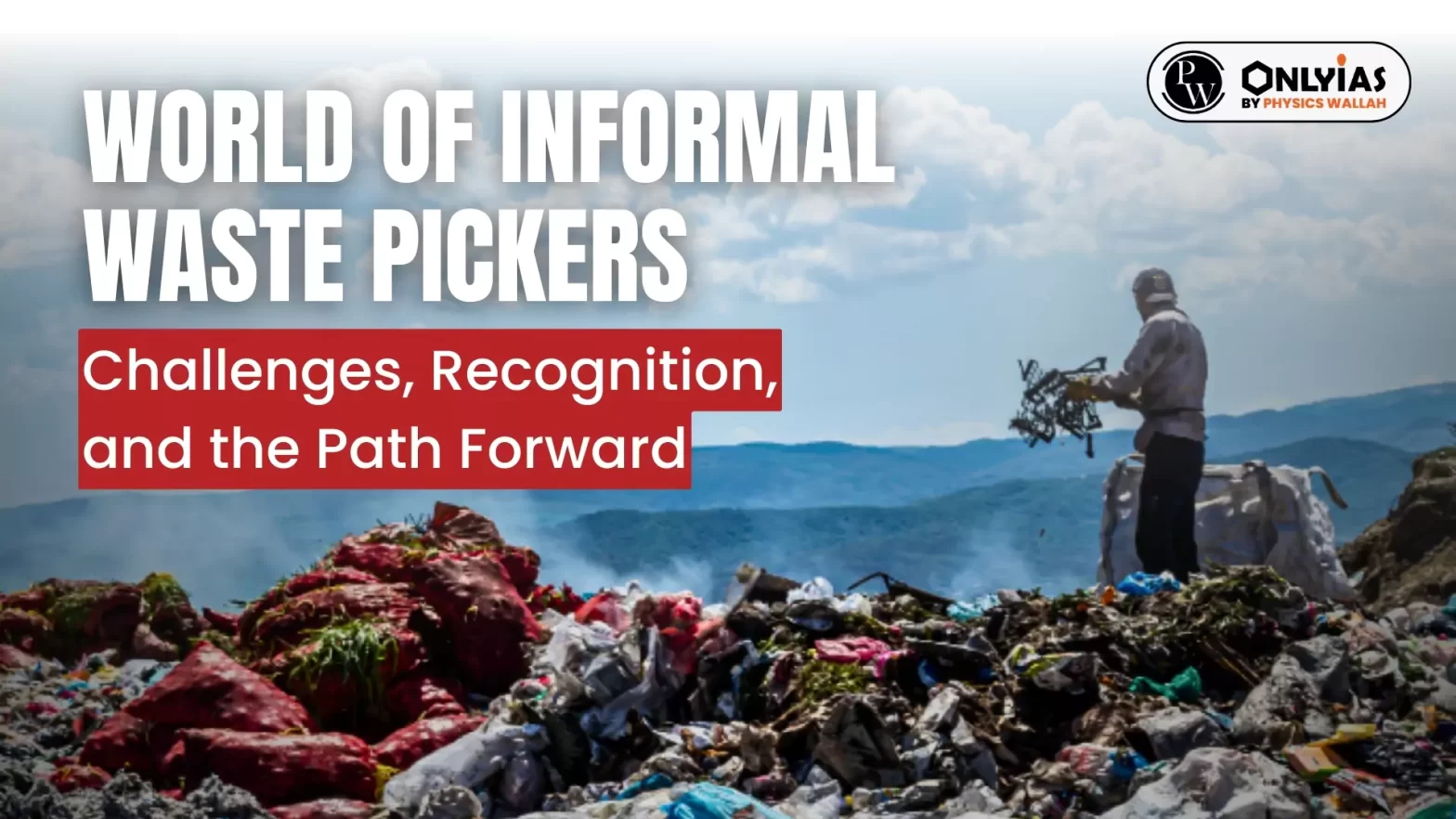 World of Informal Waste Pickers: Challenges, Recognition, and the Path Forward