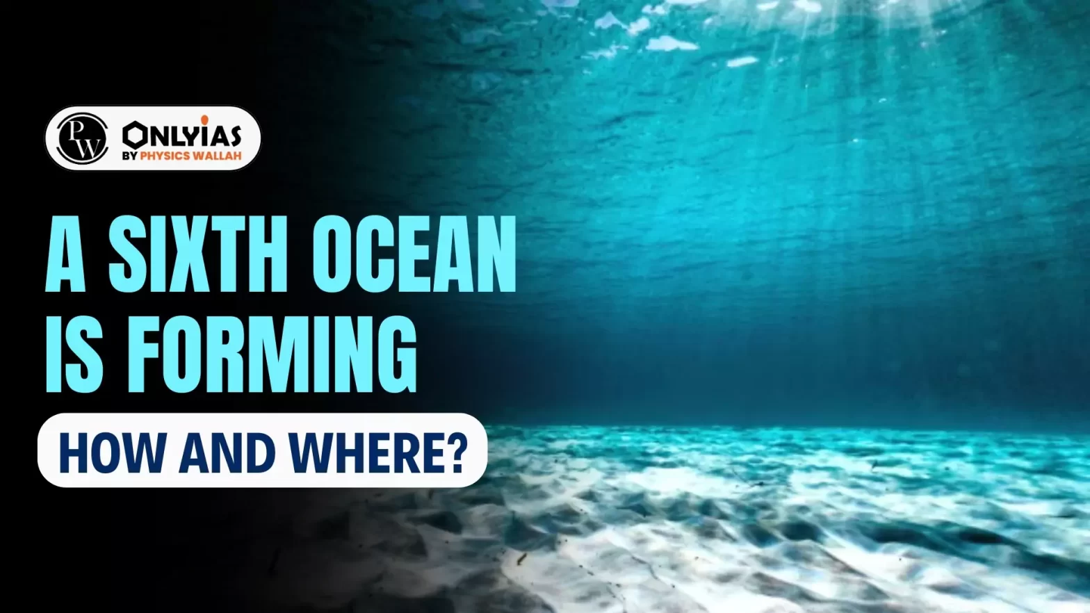 A Sixth Ocean Is Forming: How and Where?