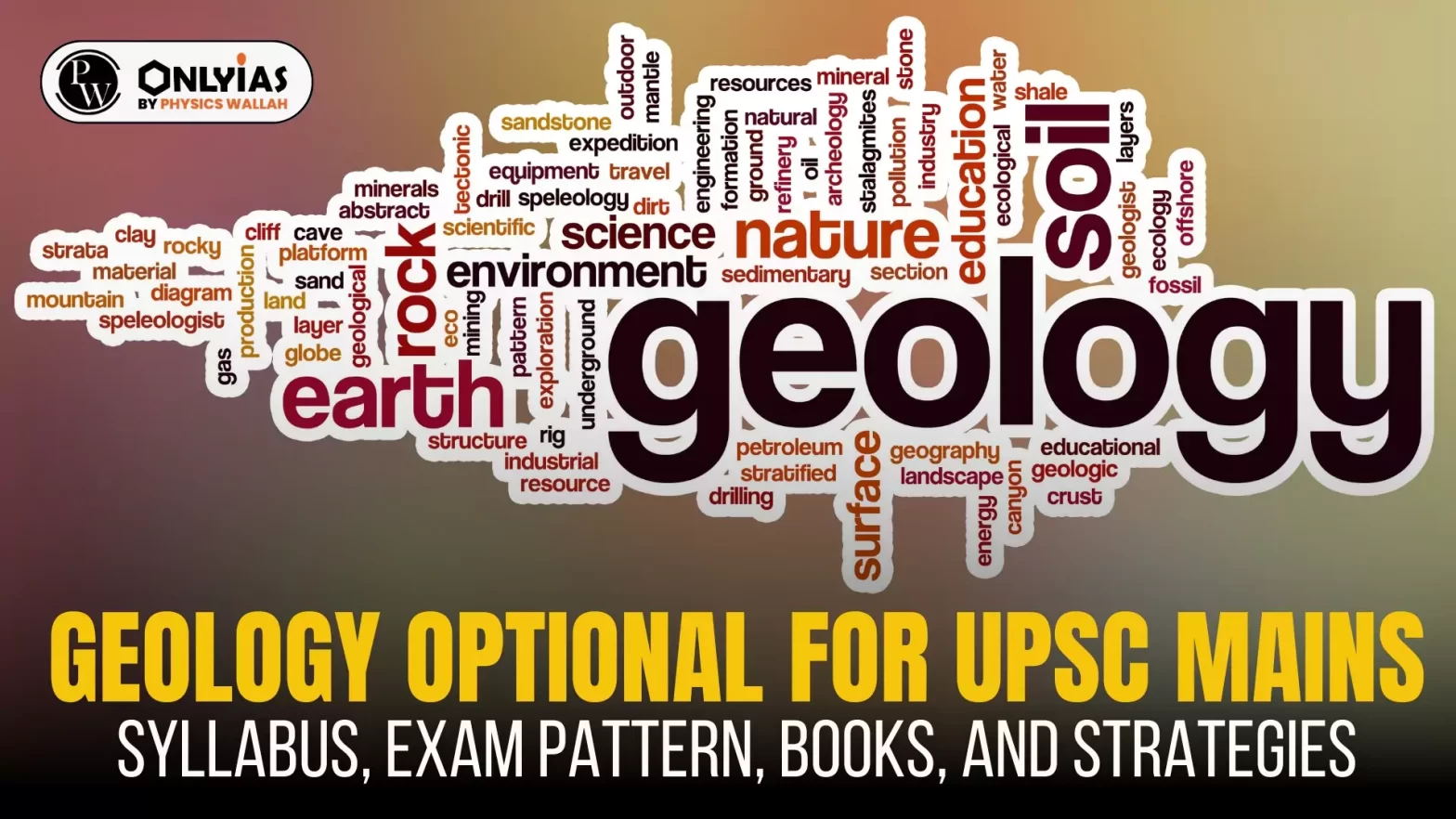 Geology Optional For UPSC Mains: Syllabus, Exam Pattern, Books, and Strategies