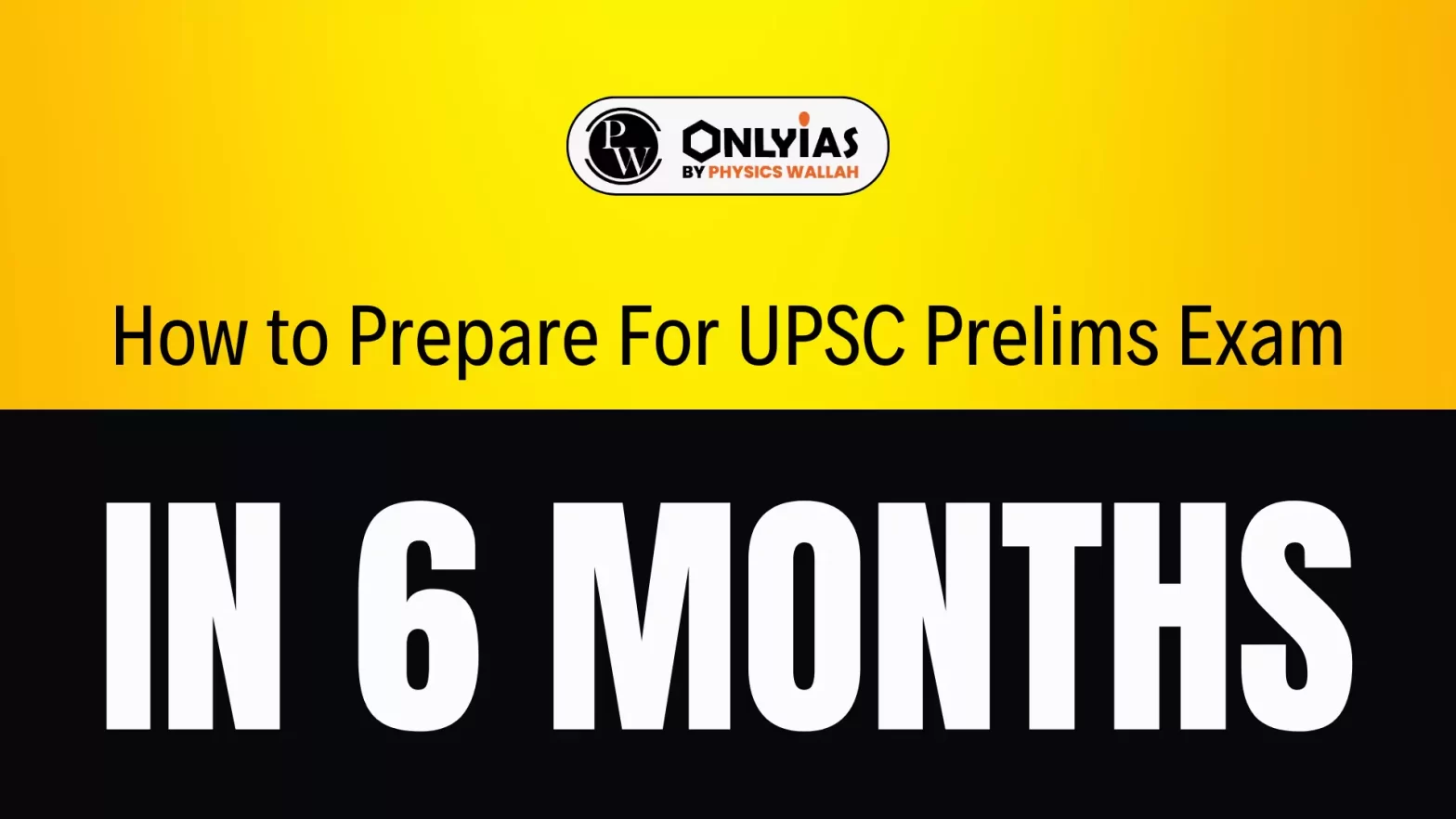 How to Prepare For UPSC Prelims Exam In 6 Months