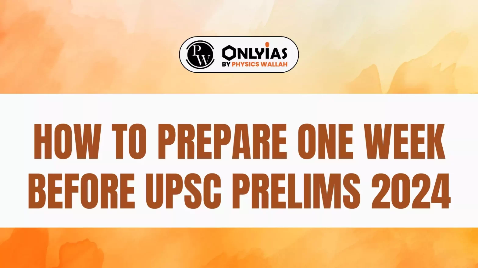 How to Prepare One Week Before UPSC Prelims 2024