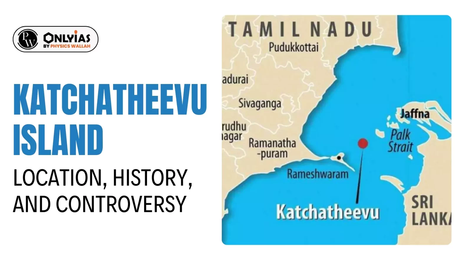 Katchatheevu Island: Location, History, and Controversy
