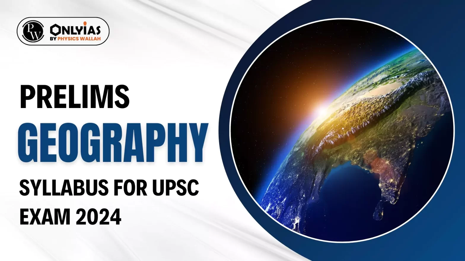 Prelims Geography Syllabus for UPSC Exam 2024