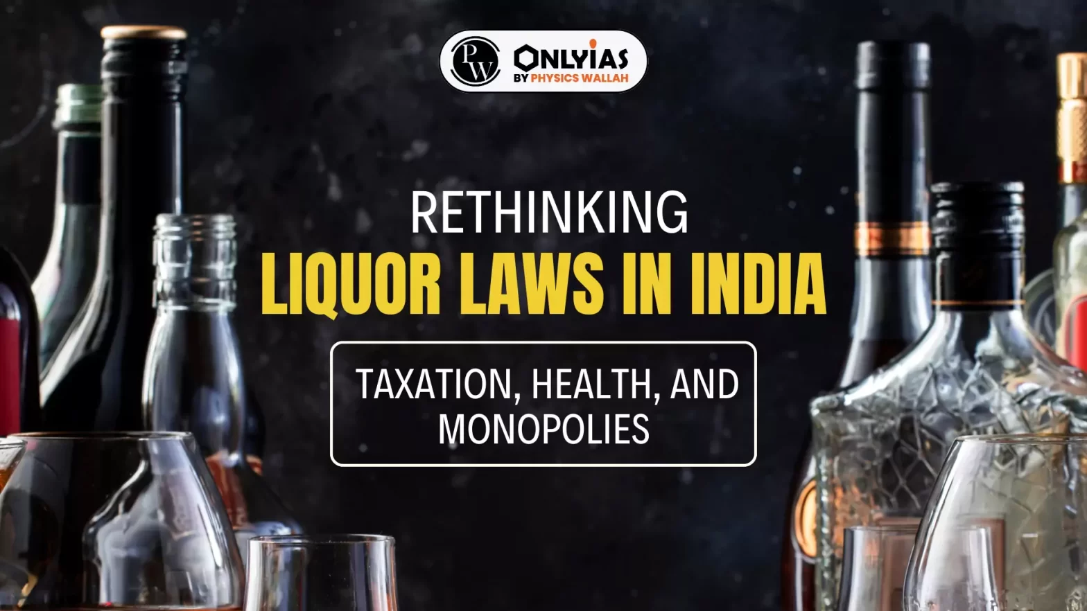 Rethinking Liquor Laws in India: Taxation, Health, and Monopolies