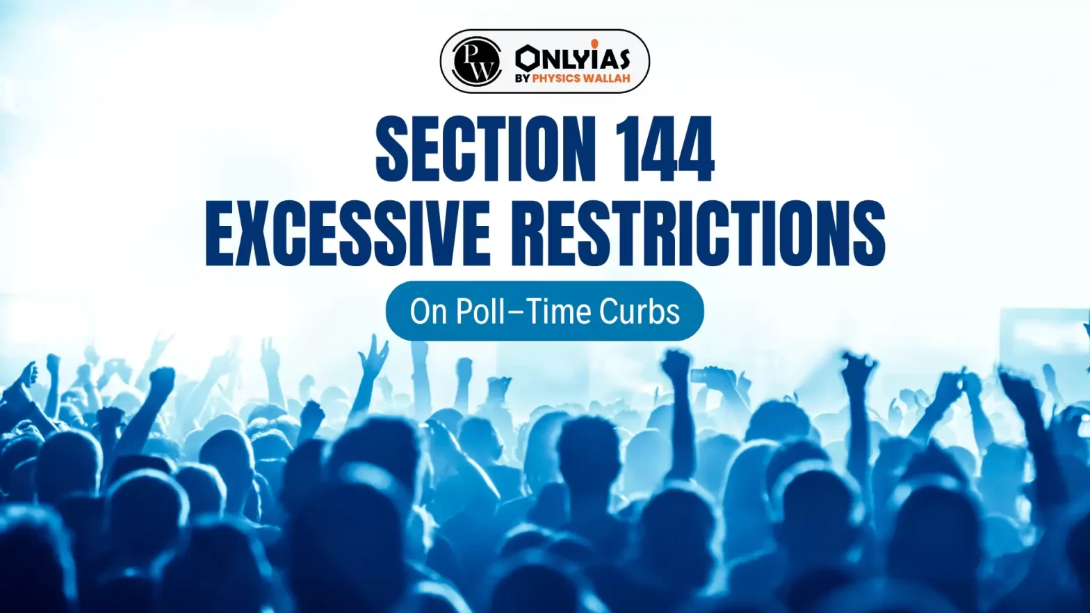 Section 144, Excessive Restrictions: On Poll-Time Curbs