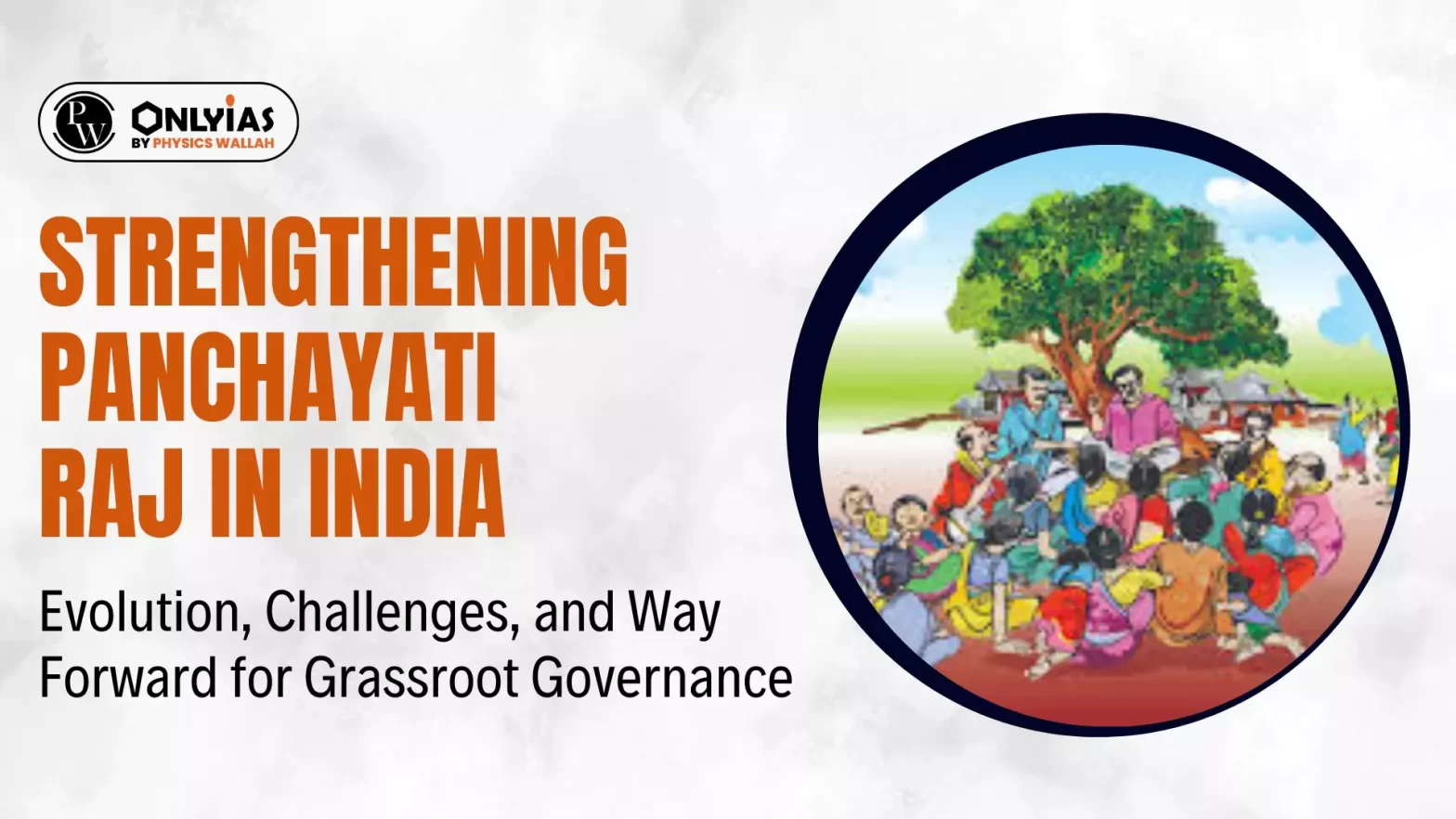 Strengthening Panchayati Raj in India: Evolution, Challenges, and Way Forward for Grassroot Governance