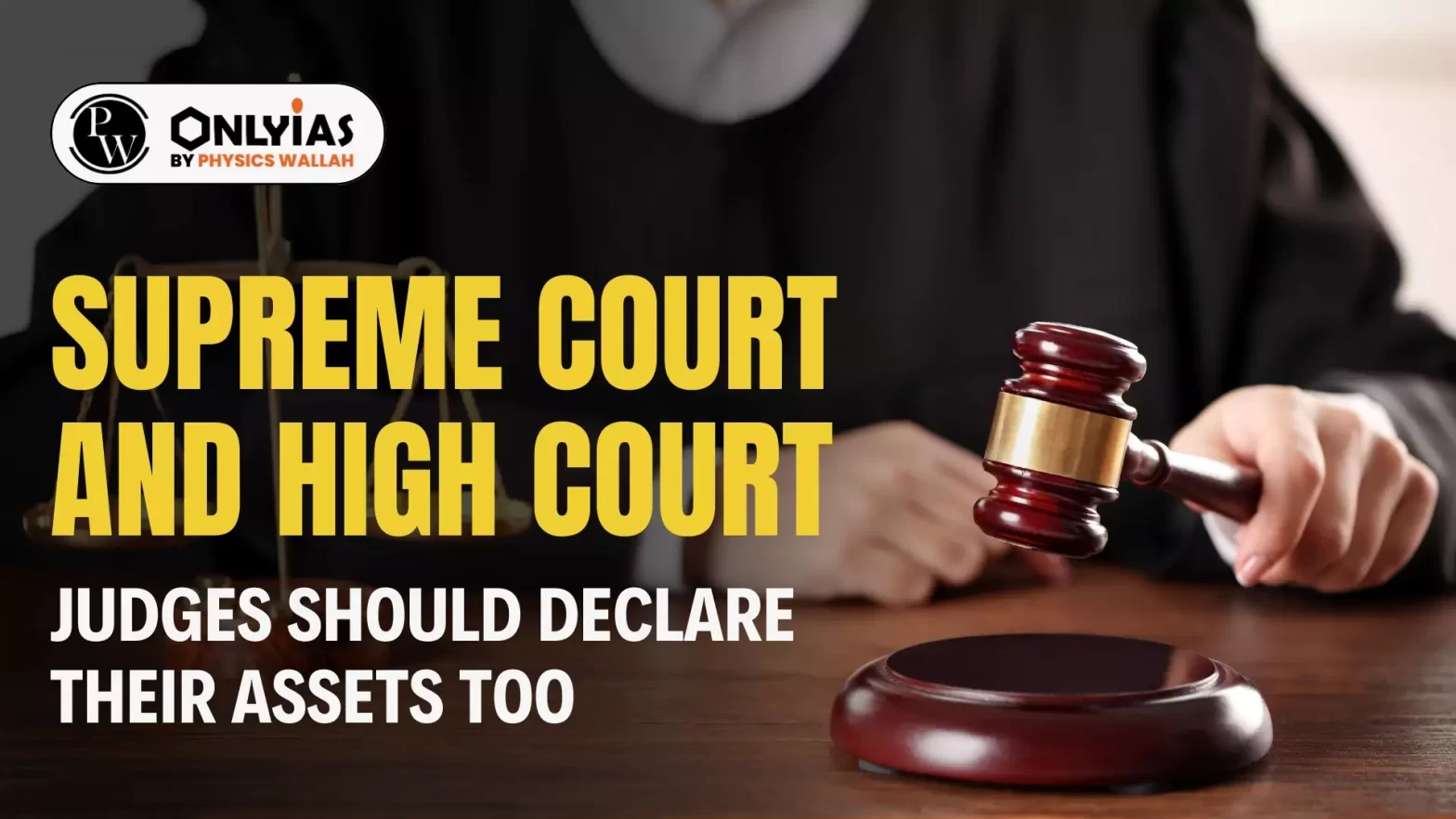 Supreme Court and High Court Judges Should Declare Their Assets Too