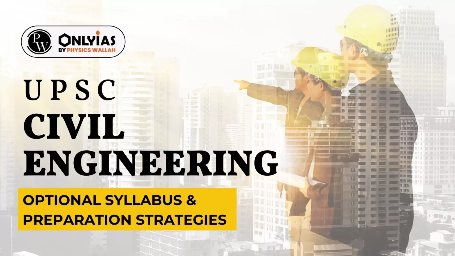 UPSC Civil Engineering Optional Syllabus & Preparation Strategies