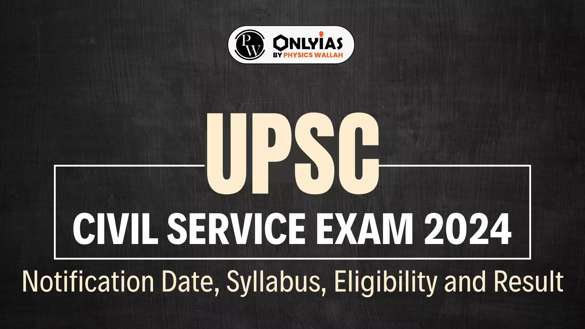 UPSC 2024 - Exam Dates, Age Limit, Exam Pattern, Syllabus, PYQs