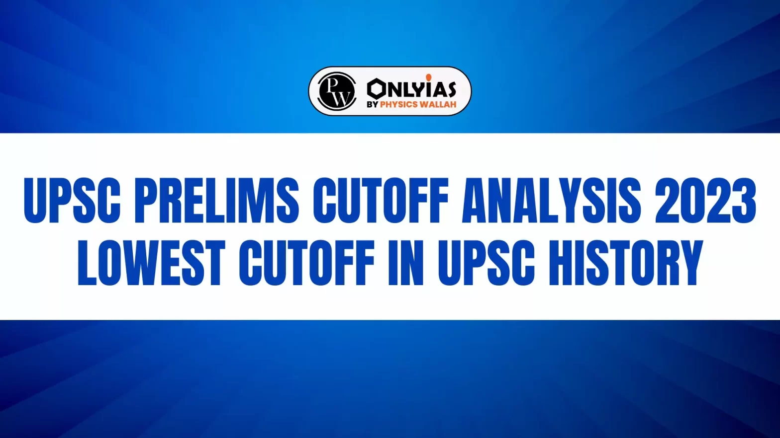 UPSC Prelims Cutoff Analysis 2023, Lowest Cutoff in UPSC History