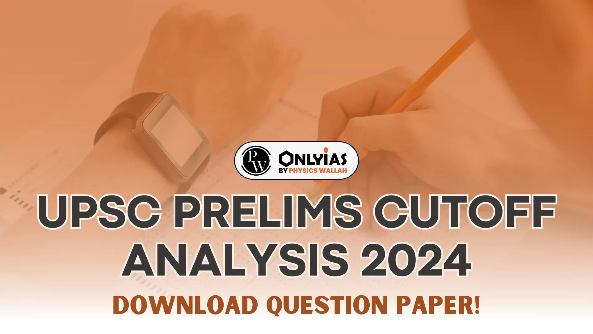 UPSC Prelims Cutoff Analysis 2024, Download Question Paper! PWOnlyIAS